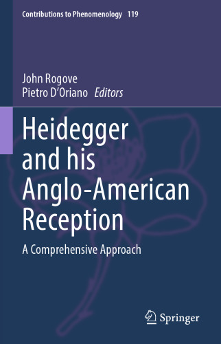 Heidegger and his Anglo-American Reception: A Comprehensive Approach (Contributions to Phenomenology, 119)