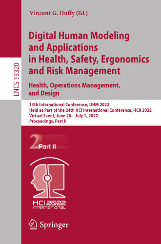 Digital Human Modeling and Applications in Health, Safety, Ergonomics and Risk Management. Health, Operations Management, and Design: 13th ... II (Lecture Notes in Computer Science, 13320)