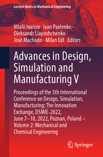 Advances in Design, Simulation and Manufacturing V (Lecture Notes in Mechanical Engineering)