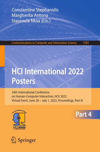 HCI International 2022 Posters: 24th International Conference on Human-Computer Interaction, HCII 2022, Virtual Event, June 26 – July 1, 2022, ... in Computer and Information Science, 1583)