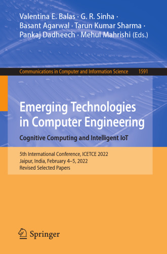 Emerging Technologies in Computer Engineering: Cognitive Computing and Intelligent IoT: 5th International Conference, ICETCE 2022, Jaipur, India, ... in Computer and Information Science)