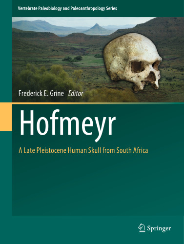 Hofmeyr: A Late Pleistocene Human Skull from South Africa (Vertebrate Paleobiology and Paleoanthropology)