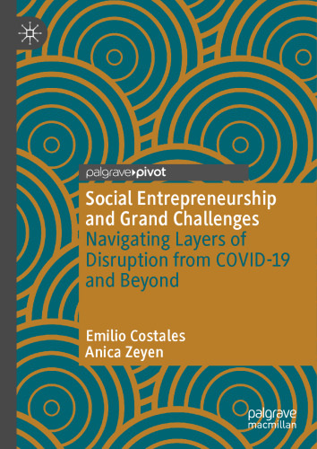 Social Entrepreneurship and Grand Challenges: Navigating Layers of Disruption from COVID-19 and Beyond