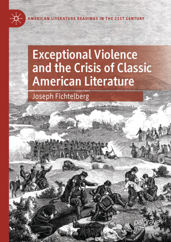 Exceptional Violence and the Crisis of Classic American Literature (American Literature Readings in the 21st Century)