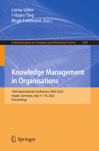 Knowledge Management in Organisations: 16th International Conference, KMO 2022, Hagen, Germany, July 11–14, 2022, Proceedings (Communications in Computer and Information Science)