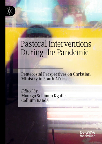 Pastoral Interventions During the Pandemic: Pentecostal Perspectives on Christian Ministry in South Africa