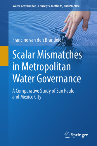 Scalar Mismatches in Metropolitan Water Governance: A Comparative Study of São Paulo and Mexico City (Water Governance - Concepts, Methods, and Practice)