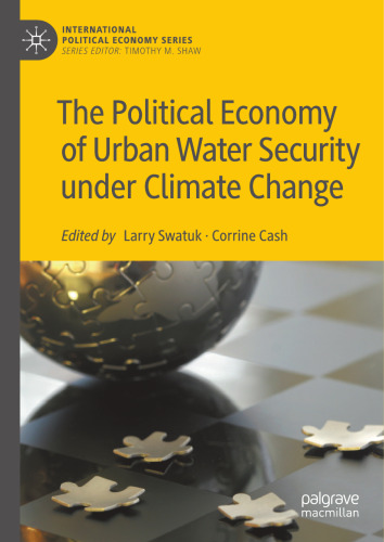 The Political Economy of Urban Water Security under Climate Change (International Political Economy Series)
