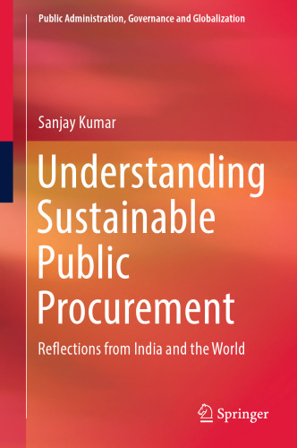 Understanding Sustainable Public Procurement: Reflections from India and the World (Public Administration, Governance and Globalization, 21)