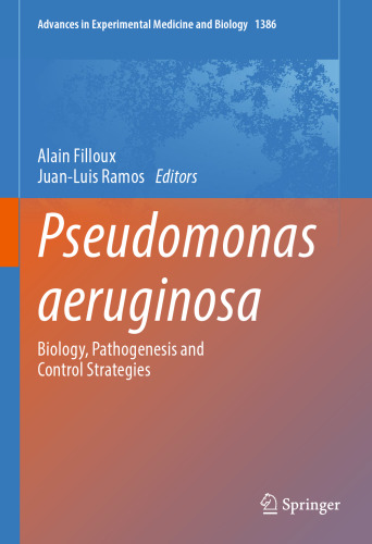 Pseudomonas aeruginosa: Biology, Pathogenesis and Control Strategies (Advances in Experimental Medicine and Biology, 1386)