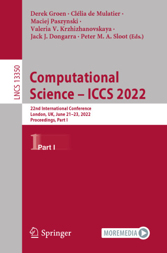 Computational Science – ICCS 2022: 22nd International Conference, London, UK, June 21–23, 2022, Proceedings, Part I (Lecture Notes in Computer Science)