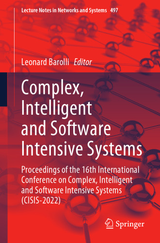 Complex, Intelligent and Software Intensive Systems: Proceedings of the 16th International Conference on Complex, Intelligent and Software Intensive ... (Lecture Notes in Networks and Systems, 497)