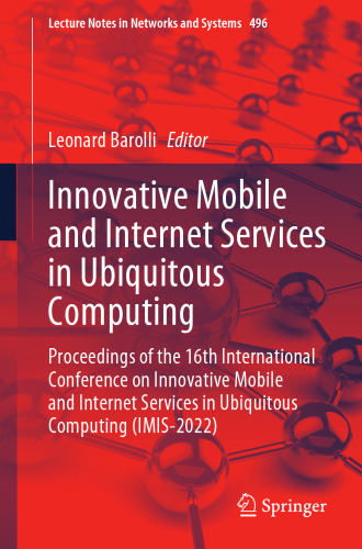 Innovative Mobile and Internet Services in Ubiquitous Computing: Proceedings of the 16th International Conference on Innovative Mobile and Internet ... (Lecture Notes in Networks and Systems)