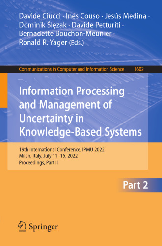 Information Processing and Management of Uncertainty in Knowledge-Based Systems: 19th International Conference, IPMU 2022, Milan, Italy, July 11–15, ... in Computer and Information Science)