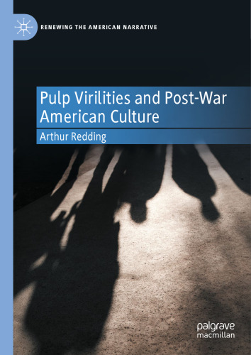 Pulp Virilities and Post-War American Culture (Renewing the American Narrative)