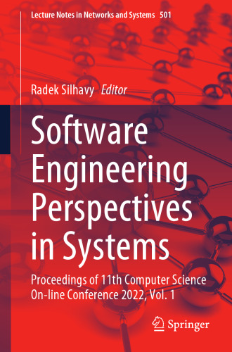 Software Engineering Perspectives in Systems: Proceedings of 11th Computer Science On-line Conference 2022, Vol. 1 (Lecture Notes in Networks and Systems, 501)