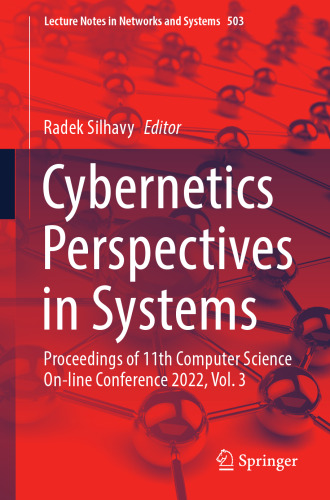 Cybernetics Perspectives in Systems: Proceedings of 11th Computer Science On-line Conference 2022, Vol. 3 (Lecture Notes in Networks and Systems, 503)