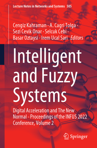 Intelligent and Fuzzy Systems: Digital Acceleration and The New Normal - Proceedings of the INFUS 2022 Conference, Volume 2 (Lecture Notes in Networks and Systems, 505)
