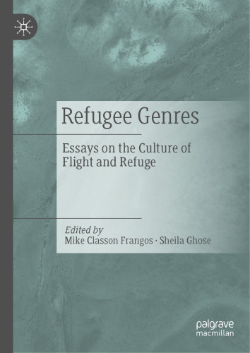 Refugee Genres: Essays on the Culture of Flight and Refuge