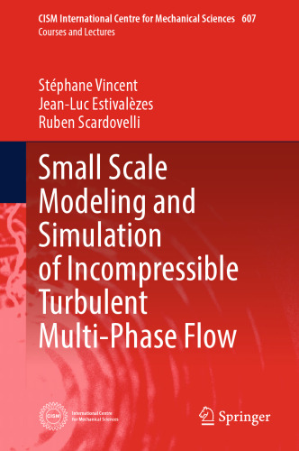 Small Scale Modeling and Simulation of Incompressible Turbulent Multi-Phase Flow (CISM International Centre for Mechanical Sciences, 607)
