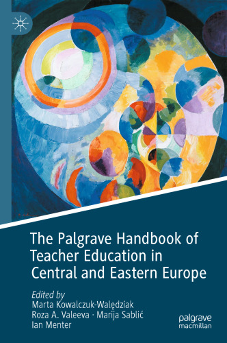 The Palgrave Handbook of Teacher Education in Central and Eastern Europe