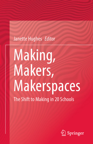 Making, Makers, Makerspaces: The Shift to Making in 20 Schools