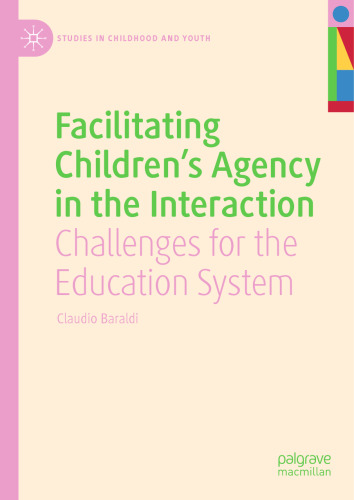 Facilitating Children's Agency in the Interaction: Challenges for the Education System (Studies in Childhood and Youth)