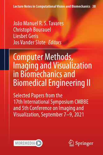 Computer Methods, Imaging and Visualization in Biomechanics and Biomedical Engineering II: Selected Papers from the 17th International Symposium CMBBE ... in Computational Vision and Biomechanics, 38)
