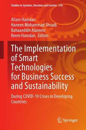 The Implementation of Smart Technologies for Business Success and Sustainability: During COVID-19 Crises in Developing Countries (Studies in Systems, Decision and Control, 216)