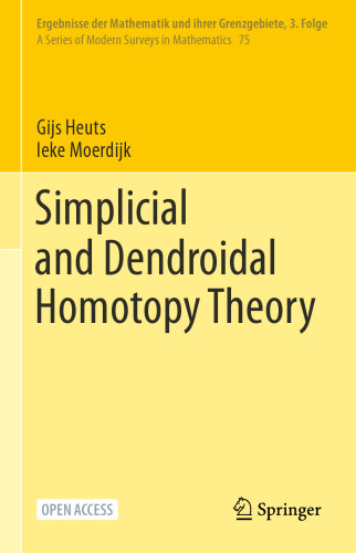 Simplicial and Dendroidal Homotopy Theory (Ergebnisse der Mathematik und ihrer Grenzgebiete. 3. Folge / A Series of Modern Surveys in Mathematics, 75)