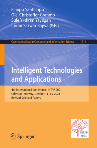 Intelligent Technologies and Applications: 4th International Conference, INTAP 2021, Grimstad, Norway, October 11–13, 2021, Revised Selected Papers (Communications in Computer and Information Science)