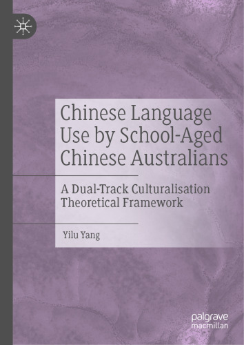 Chinese Language Use by School-Aged Chinese Australians: A Dual-Track Culturalisation Theoretical Framework