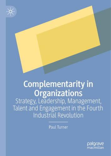 Complementarity in Organizations: Strategy, Leadership, Management, Talent and Engagement in the Fourth Industrial Revolution
