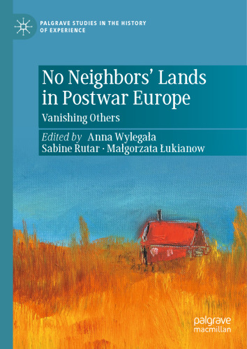 No Neighbors’ Lands in Postwar Europe: Vanishing Others