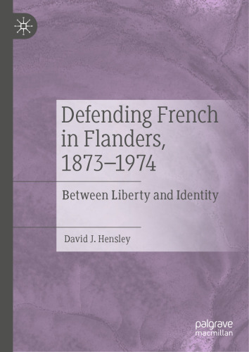 Defending French in Flanders, 1873–1974: Between Liberty and Identity