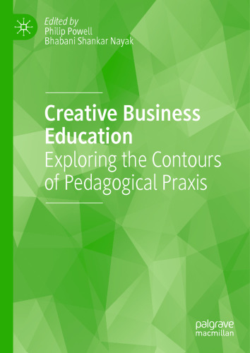 Creative Business Education: Exploring the Contours of Pedagogical Praxis