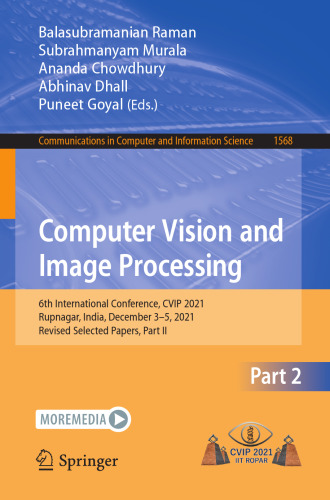 Computer Vision and Image Processing: 6th International Conference, CVIP 2021, Rupnagar, India, December 3–5, 2021, Revised Selected Papers, Part II ... in Computer and Information Science)