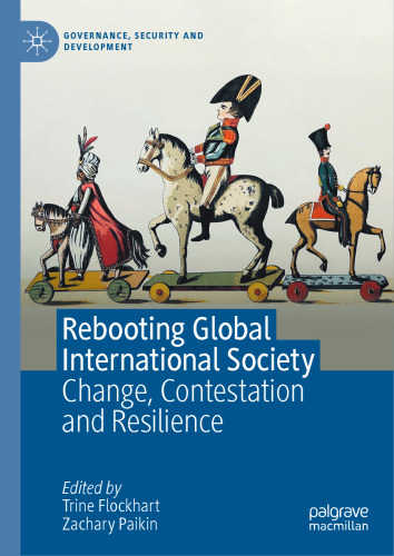 Rebooting Global International Society: Change, Contestation and Resilience (Governance, Security and Development)