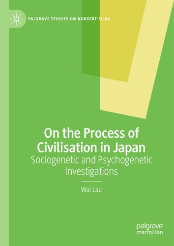 On the Process of Civilisation in Japan: Sociogenetic and Psychogenetic Investigations