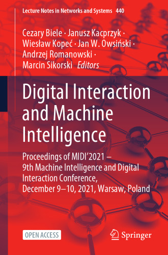 Digital Interaction and Machine Intelligence: Proceedings of MIDI’2021 – 9th Machine Intelligence and Digital Interaction Conference, December 9-10, ... (Lecture Notes in Networks and Systems)