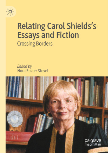 Relating Carol Shields’s Essays and Fiction: Crossing Borders