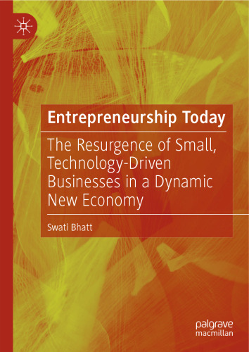 Entrepreneurship Today: The Resurgence of Small, Technology-Driven Businesses in a Dynamic New Economy