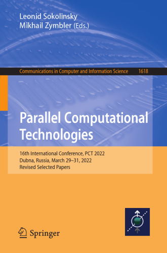 Parallel Computational Technologies: 16th International Conference, PCT 2022, Dubna, Russia, March 29–31, 2022, Revised Selected Papers (Communications in Computer and Information Science)