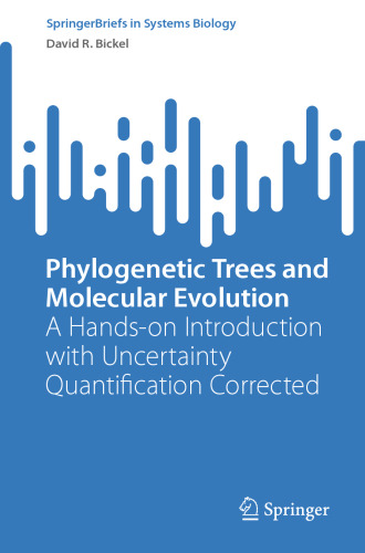 Phylogenetic Trees and Molecular Evolution: A Hands-on Introduction with Uncertainty Quantification Corrected (SpringerBriefs in Systems Biology)