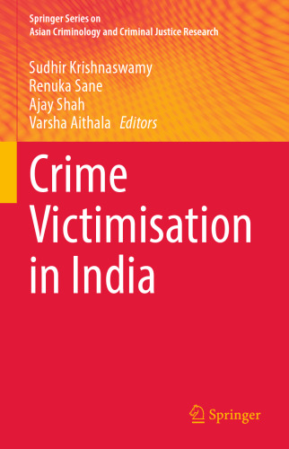 Crime Victimisation in India (Springer Series on Asian Criminology and Criminal Justice Research)