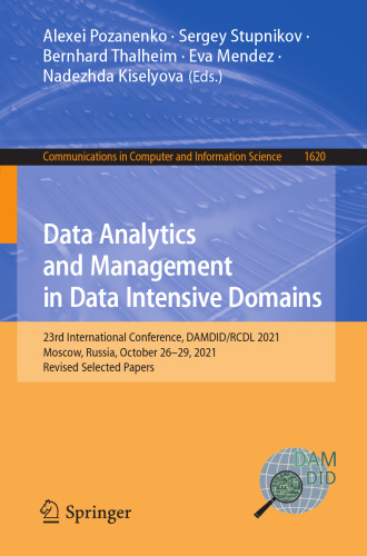 Data Analytics and Management in Data Intensive Domains: 23rd International Conference, DAMDID/RCDL 2021, Moscow, Russia, October 26–29, 2021, Revised ... in Computer and Information Science)