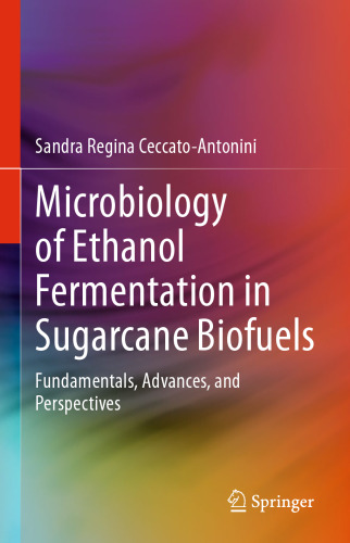 Microbiology of Ethanol Fermentation in Sugarcane Biofuels: Fundamentals, Advances, and Perspectives