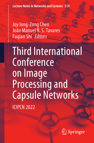 Third International Conference on Image Processing and Capsule Networks: ICIPCN 2022 (Lecture Notes in Networks and Systems, 514)