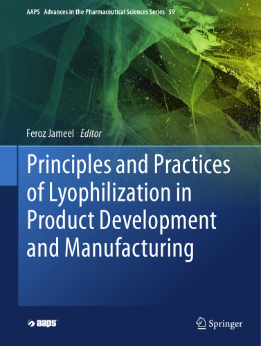 Principles and Practices of Lyophilization in Product Development and Manufacturing (AAPS Advances in the Pharmaceutical Sciences Series, 59)
