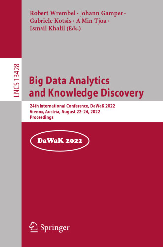 Big Data Analytics and Knowledge Discovery: 24th International Conference, DaWaK 2022, Vienna, Austria, August 22–24, 2022, Proceedings (Lecture Notes in Computer Science)